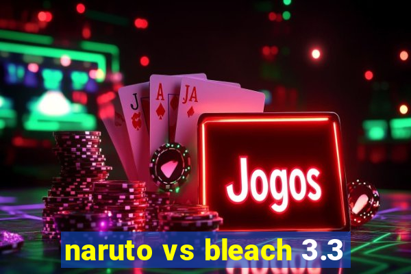 naruto vs bleach 3.3